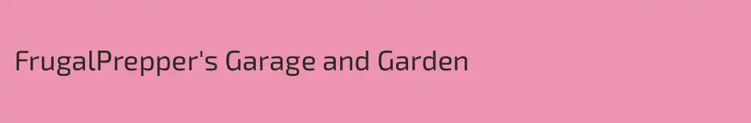 FrugalPrepper's Garage and Garden